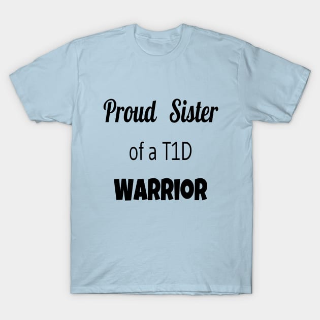 Proud Sister Of A T1D Warrior T-Shirt by CatGirl101